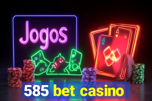 585 bet casino